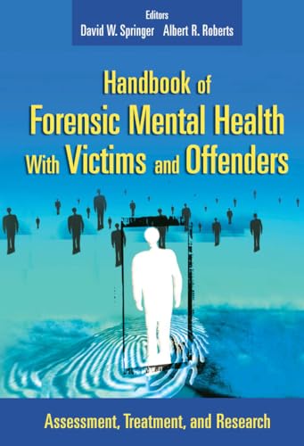 Handbook of Forensic Mental Health with Victims and Offenders: Assessment, Treatment, and Research (Springer Series on Social Work)