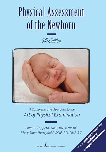Physical Assessment of the Newborn: A Comprehensive Approach to the Art of Physical Examination, Fifth Edition