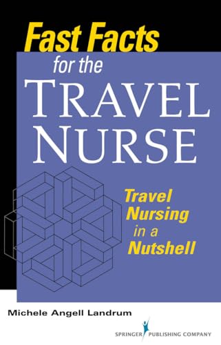 Fast Facts for the Travel Nurse: Travel Nursing in a Nutshell