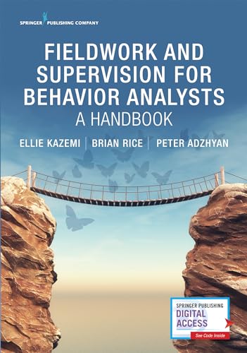 Fieldwork and Supervision for Behavior Analysts: A Handbook: A Handbook