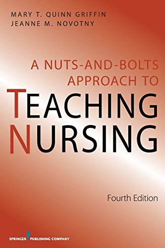 A Nuts and Bolts Approach to Teaching Nursing: Fourth Edition
