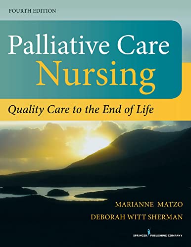 Palliative Care Nursing, Fourth Edition: Quality Care to the End of Life