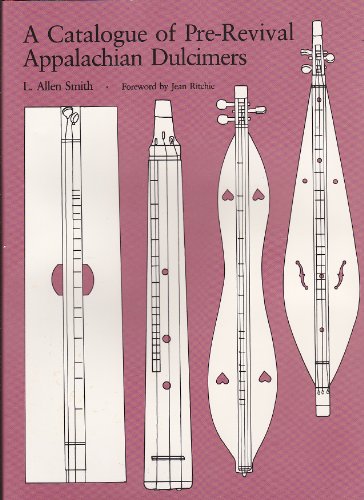 A Catalogue of Pre-Revival Appalachian Dulcimers