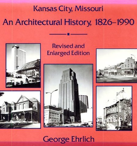 Kansas City, Missouri: An Architectural History, 1826-1990