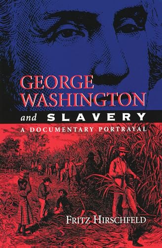 George Washington and Slavery: A Documentary Portrayal (Volume 1)