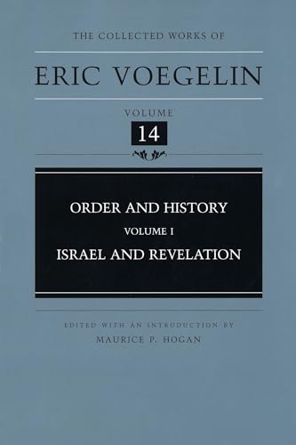 Order and History (Volume 1): Israel and Revelation (Collected Works of Eric Voegelin, Volume 14)