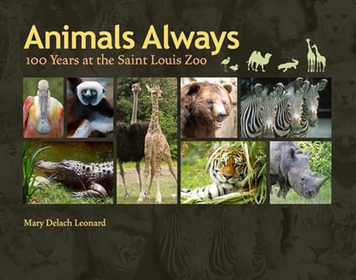 Animals Always: 100 Years at the Saint Louis Zoo (Volume 1)