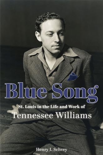 Blue Song: St. Louis in the Life and Work of Tennessee Williams