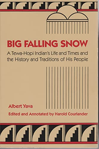 Big Falling Snow: A Tewa-Hopi Indian's Life and Times and the History and Traditions of His People