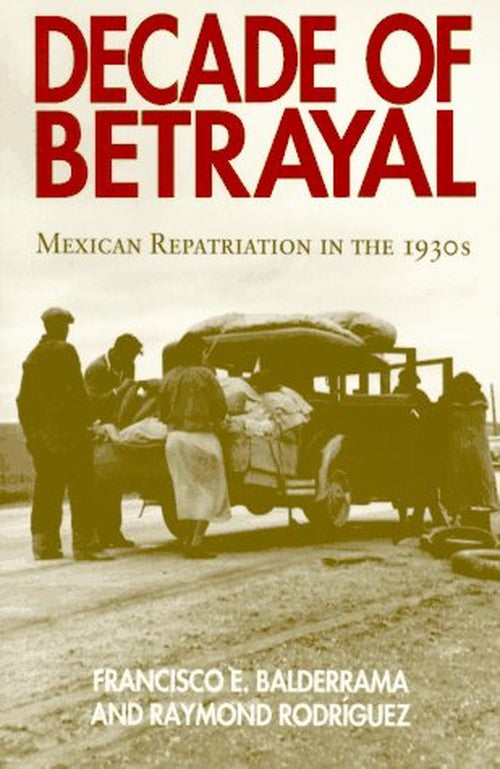 Decade of Betrayal: Mexican Repatriation in the 1930s