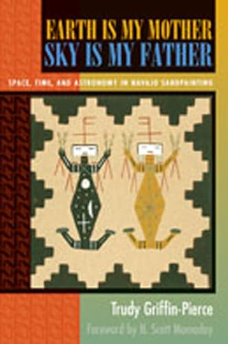 Earth Is My Mother, Sky Is My Father: Space, Time, and Astronomy in Navajo Sandpainting