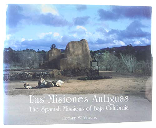 Las Misiones Antiguas: The Spanish Missions of Baja California