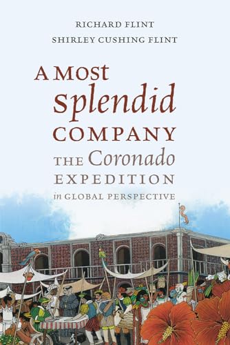 A Most Splendid Company: The Coronado Expedition in Global Perspective