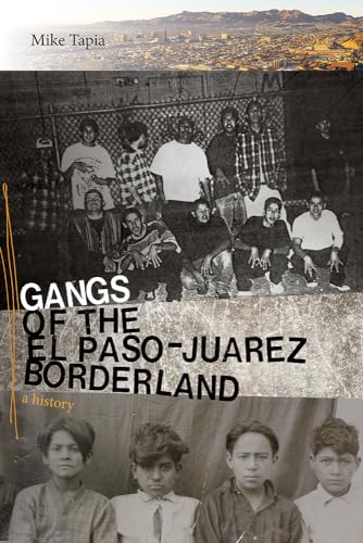 Gangs of the El Paso–Juárez Borderland: A History