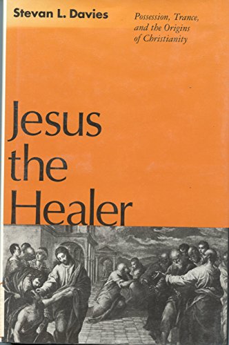 Jesus the Healer: Possession, Trance, and the Origins of Christianity