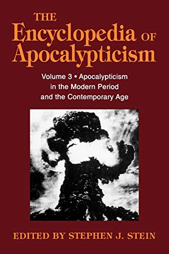Encyclopedia of Apocalypticism: Volume 3: Apocalypticism in the Modern Period and the Contemporary Age (Encyclopedia of Apocalypticism (Paperback))