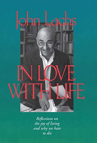 In Love with Life: Reflections on the Joy of Living and Why We Hate to Die (Vanderbilt Library of American Philosophy)