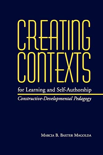 Creating Contexts for Learning and Self-Authorship: Constructive-Developmental Pedagogy (Vanderbilt Issues in Higher Education)