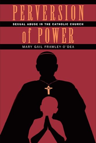 Perversion of Power: Sexual Abuse in the Catholic Church