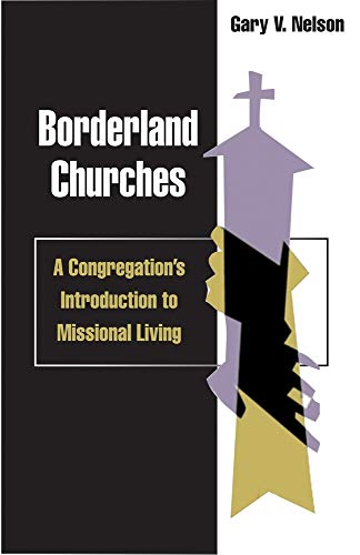 Borderland Churches: A Congregation's Introduction to Missional Living (TCP Leadership Series)
