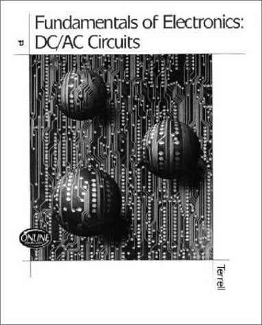Fundamentals of Electronics: Dc/Ac Circuits (Electronics Technology Series)
