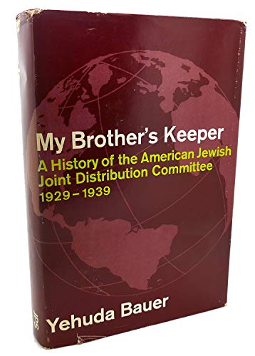 My brother's keeper; a history of the American Jewish Joint Distribution Committee, 1929-1939