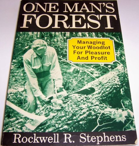 One Man's Forest: Pleasure and Profit from Your Own Woods