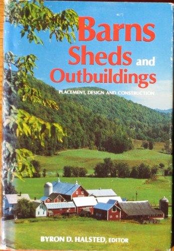 Barns, Sheds and Outbuildings: Placement, Design and Construction