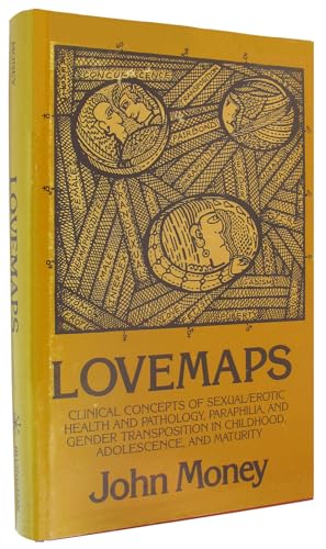 LOVEMAPS: Clinical Concepts of Sexual/Erotic Health and Pathology, Paraphilia, and Gender Transposition of Childhood, Adolescence, and Maturity