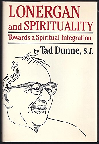 Lonergan and Spirituality: Towards a Spiritual Integration
