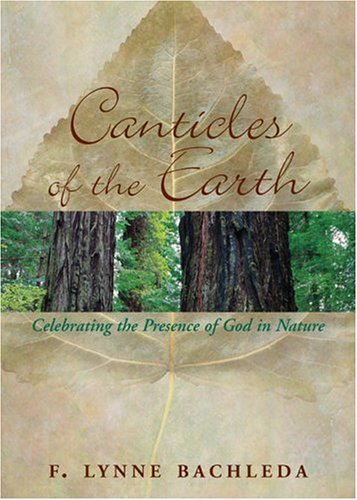 Canticles of the Earth: Celebrating the Presence of God in Nature