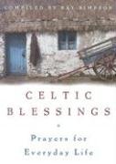 Celtic Blessings: Prayers For Everyday Life