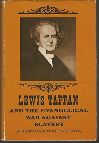 Lewis Tappan and the Evangelical War Against Slavery
