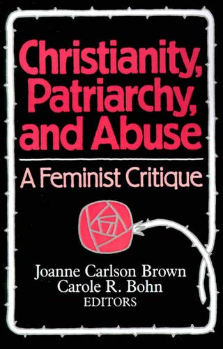 Christianity, Patriarchy and Abuse: A Feminist Critique