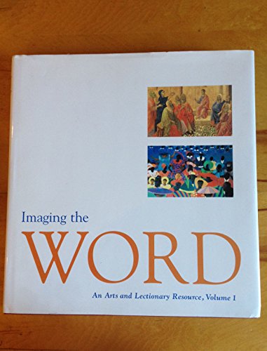 Imaging the Word: An Arts and Lectionary Resource: Volume 1