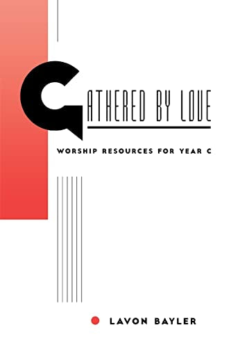 Gathered by Love: Worship Resources for Year C