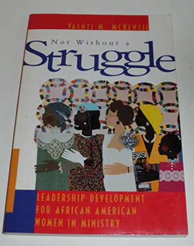 Not Without a Struggle: Leadership Development for African American Women in Ministry