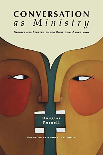 Conversation As Ministry: Stories and Strategies for Confident Caregiving