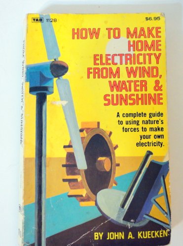 How to Make Home Electricity from Wind, Water, Sunshine