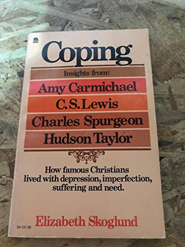 Coping: Insights from Amy Carmichael, C. S. Lewis, Charles Spurgeon, Hudson Taylor