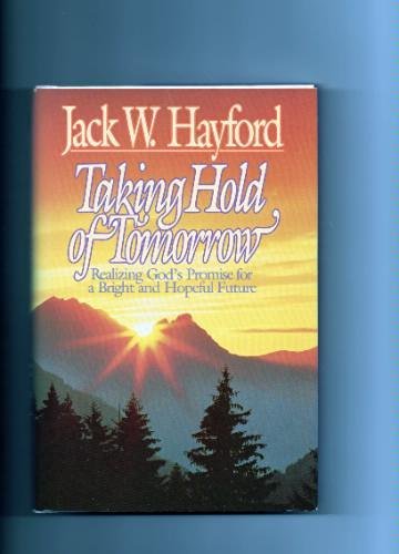 Taking Hold of Tomorrow: Realizing God's Promise for a Bright and Hopeful Future