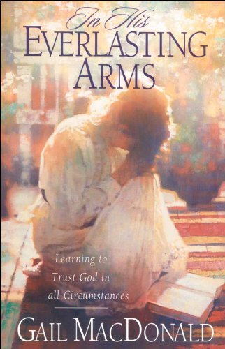 In His Everlasting Arms: Learning to Trust God in All Circumstances