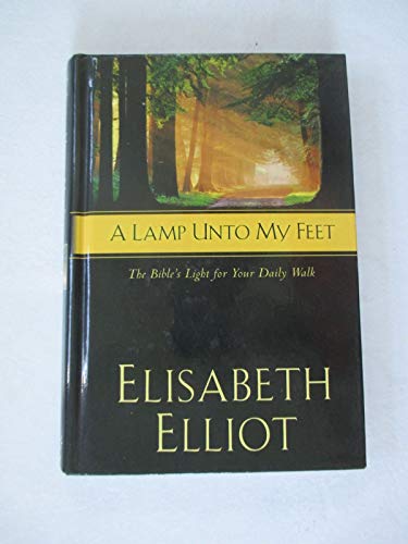 A Lamp Unto My Feet: The Bible's Light For Your Daily Walk