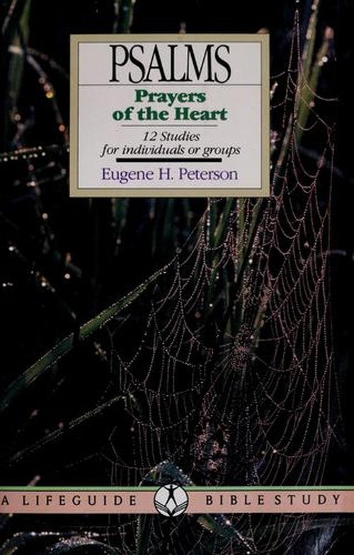Psalms: Prayers of the Heart - 12 Studies for Individuals or Groups (Lifeguide Bible Study)