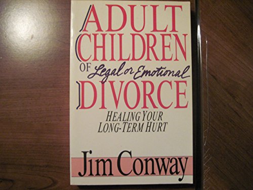 Adult Children of Legal or Emotional Divorce: Healing Your Long Term Hurt
