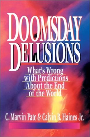 Doomsday Delusions: What's Wrong With Predictions About the End of the World