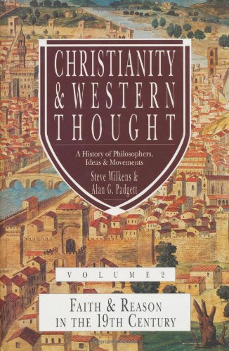 Christianity & Western Thought, Volume 2: Faith & Reason in the 19th Century