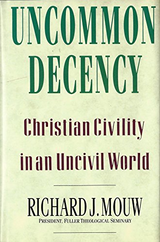 Uncommon Decency: Christian Civility in an Uncivil World