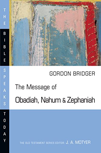 The Message of Obadiah  Nahum and Zephaniah (The Bible Speaks Today Series)