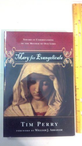 Mary for Evangelicals: Toward an Understanding of the Mother of Our Lord